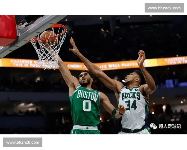 凯尔特人与雄鹿季后赛对决激战正酣 双方明星球员表现抢眼引发关注